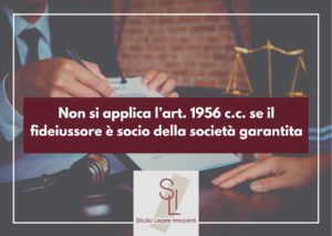 Non si applica l’art. 1956 c.c. se il fideiussore è socio della società garantita