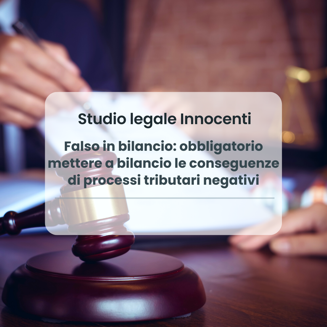 Falso in bilancio: obbligatorio mettere a bilancio le conseguenze di processi tributari negativi