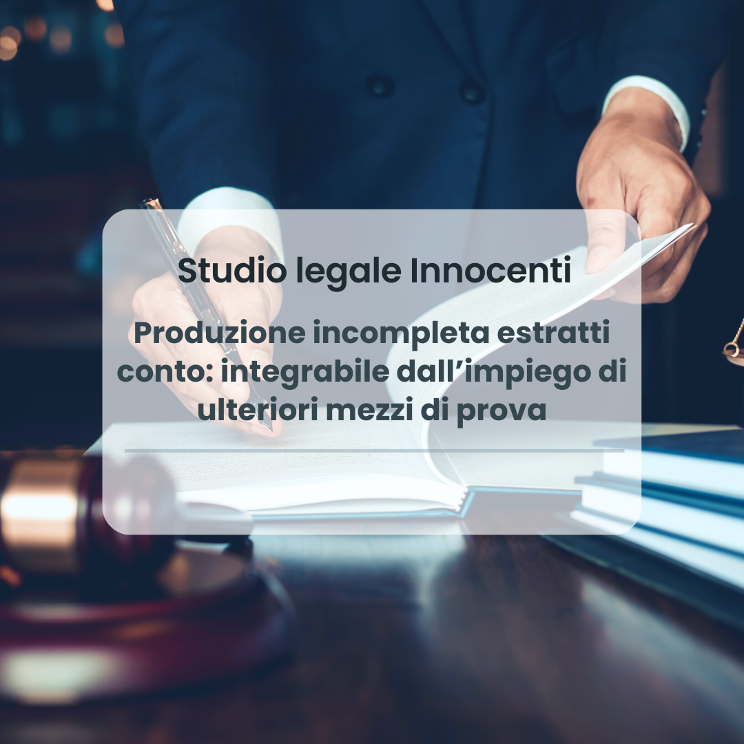 Produzione incompleta estratti conto: integrabile dall’impiego di ulteriori mezzi di prova