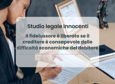 Il fideiussore è liberato se il creditore è consapevole delle difficoltà economiche del debitore