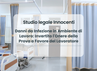 Danni Lavoratore, Infezione, Ambiente Lavoro, Inversione Onere Prova, Datore di Lavoro, Sicurezza, Salubrità.