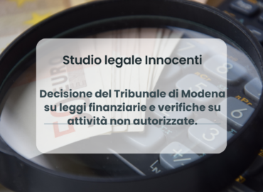 Decisione del Tribunale di Modena su leggi finanziarie e verifiche su attività non autorizzate.