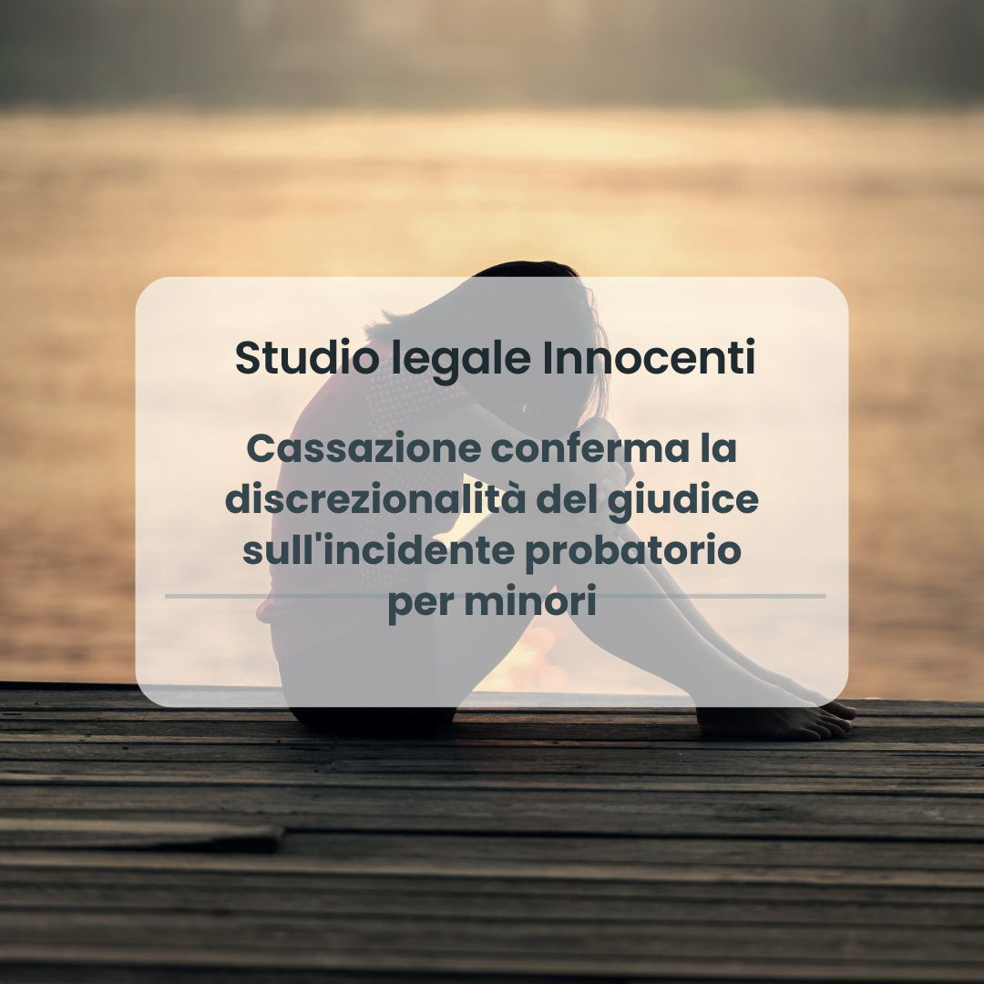 Cassazione conferma la discrezionalità del giudice sull'incidente probatorio per minori