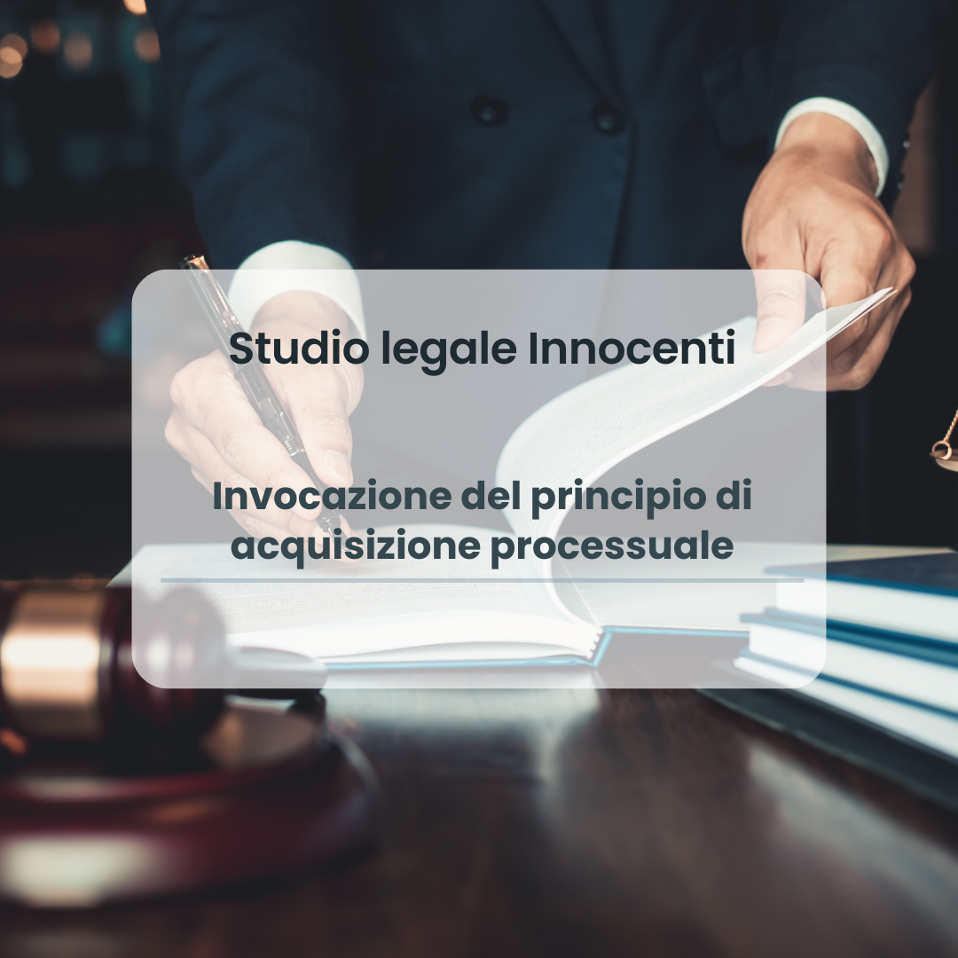 Invocazione del principio di acquisizione processuale