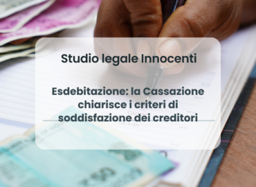 Esdebitazione: la Cassazione chiarisce i criteri di soddisfazione dei creditori