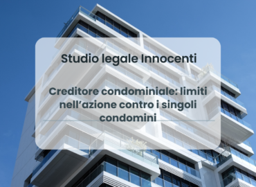 Creditore condominiale: limiti nell’azione contro i singoli condomini