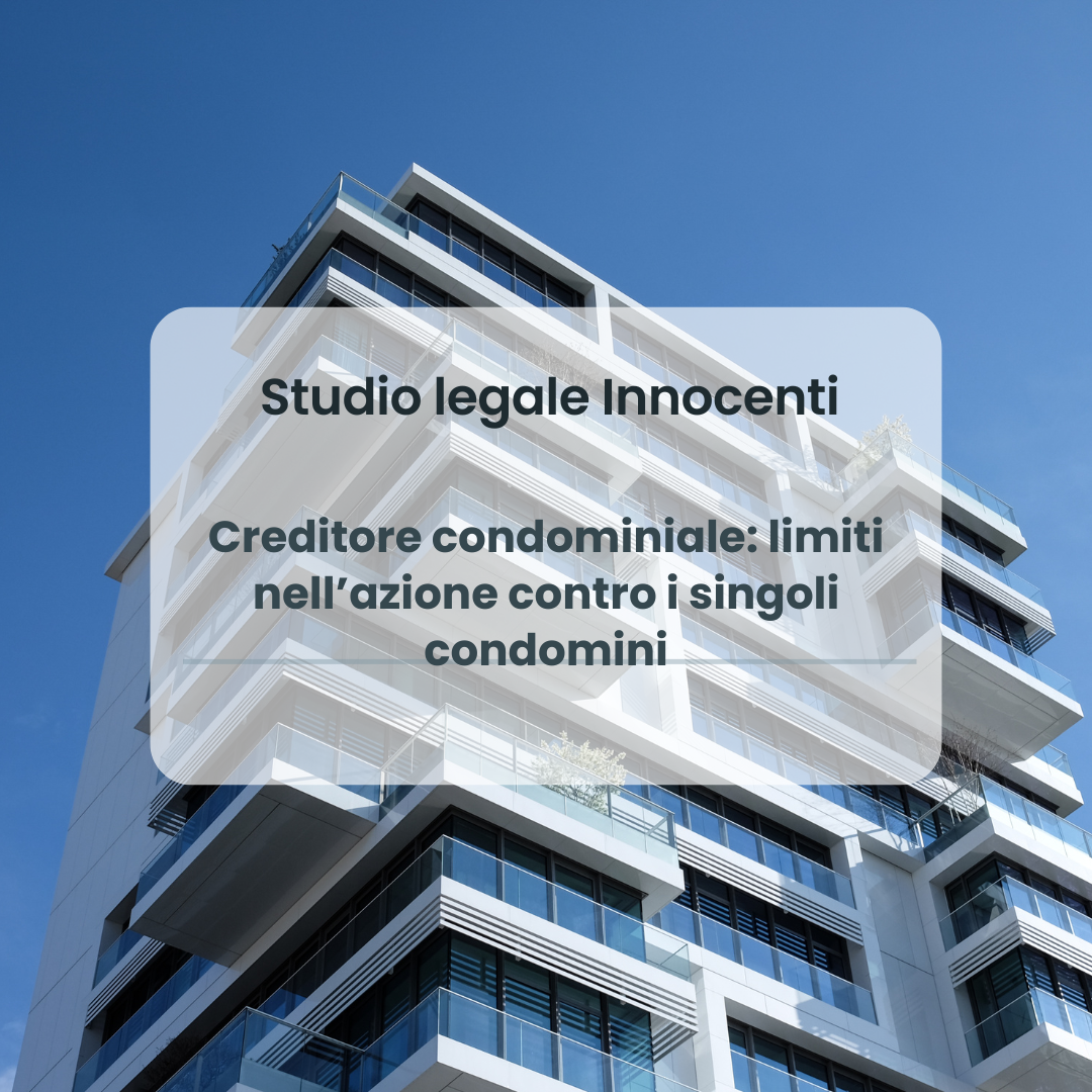 Creditore condominiale: limiti nell’azione contro i singoli condomini