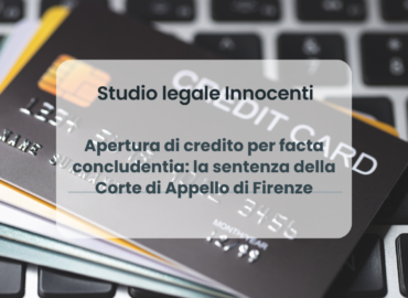 Apertura di credito per facta concludentia: la sentenza della Corte di Appello di Firenze