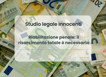 Riabilitazione penale: il risarcimento totale è necessario