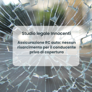 Assicurazione RC auto: nessun risarcimento per il conducente privo di copertura