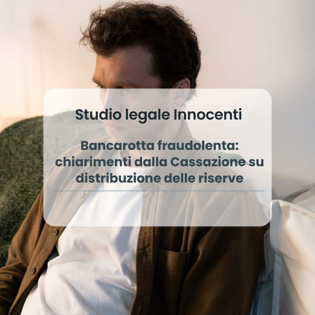 Bancarotta fraudolenta: chiarimenti dalla Cassazione su distribuzione delle riserve